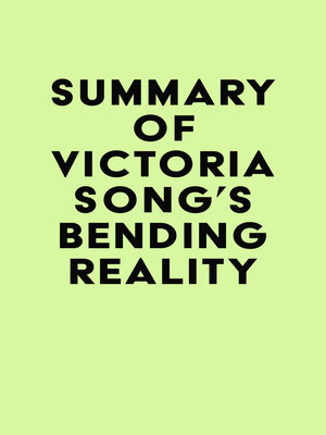 cover image of Summary of Victoria Song's Bending Reality